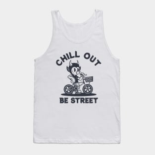 CHILL OUT BE STREET Tank Top